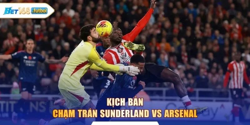 Kịch bản chạm trán Sunderland vs Arsenal
